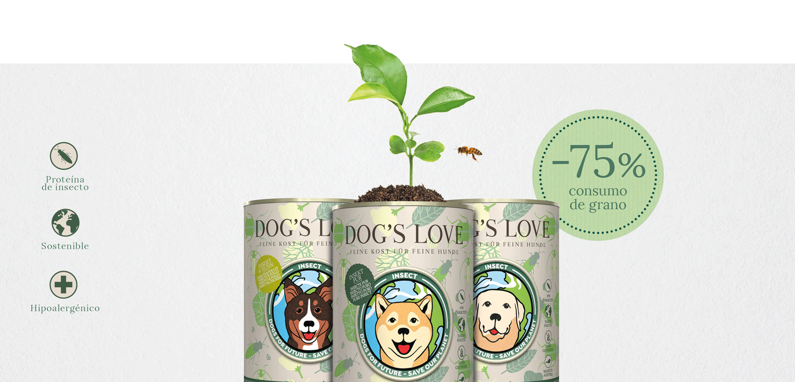 Banner con las 3 variedades de DOG'S LOVE Insect, con la siguiente información: Proteína de Insecto, Sostenible e Hipoalergénico y la información -75% menos de agua.