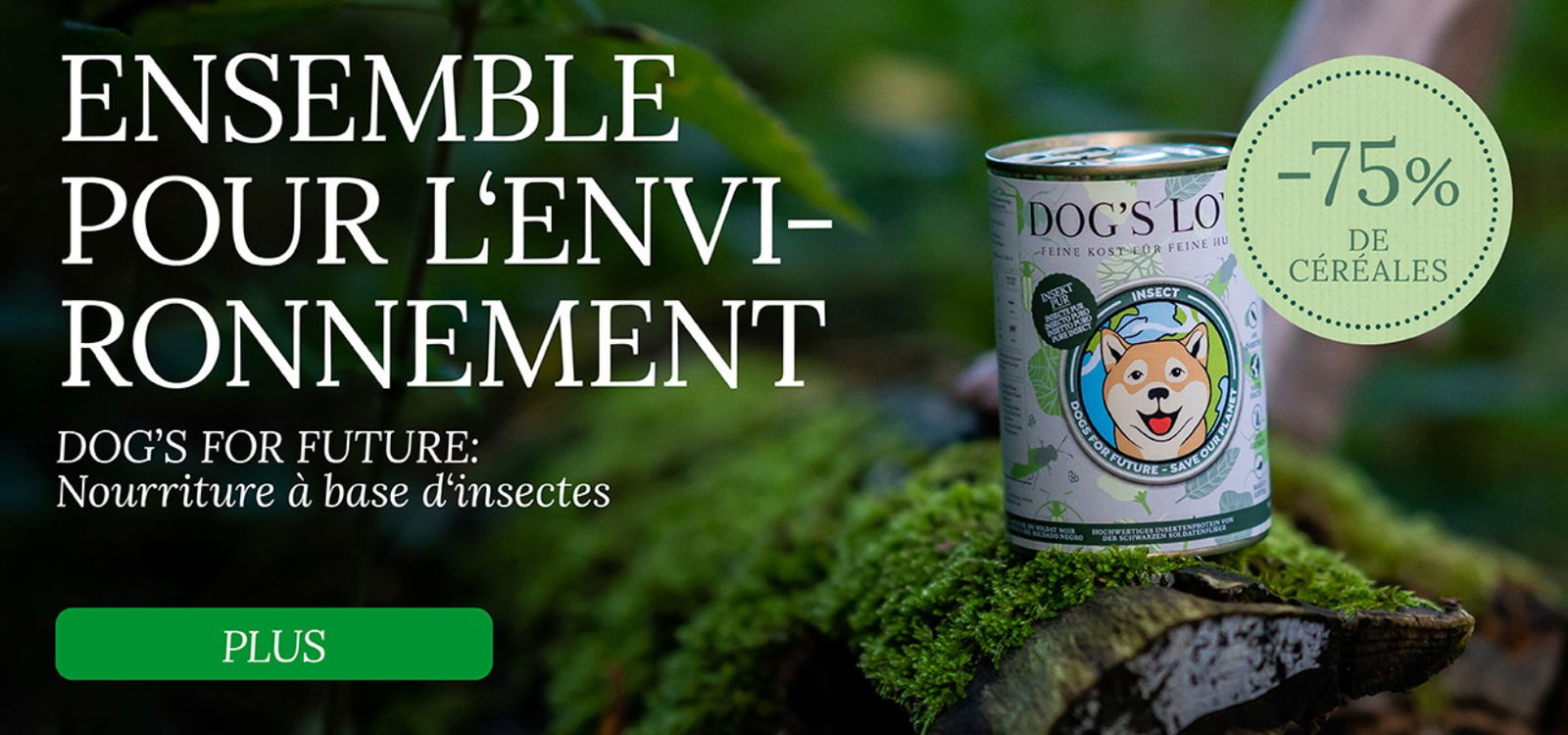 Bannière avec les 3 variétés de DOG'S LOVE Insect, qui contient les informations suivantes : Protéine d'insectes, Durable & Hypoallergénique ainsi que l'information -75% d'eau en moins