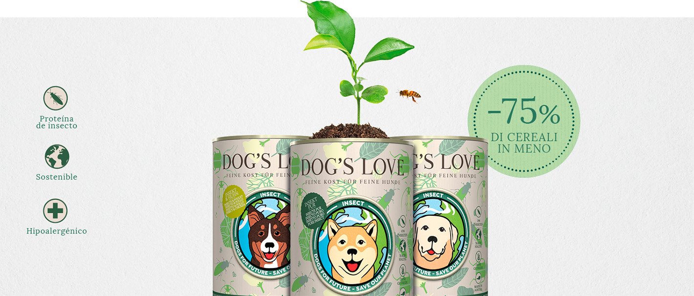 Banner con tutte e 3 le varietà di insetti DOG'S LOVE, contenente le seguenti informazioni: Proteine di insetti, Sostenibile e Ipoallergenico e l'informazione -75% di acqua in meno.