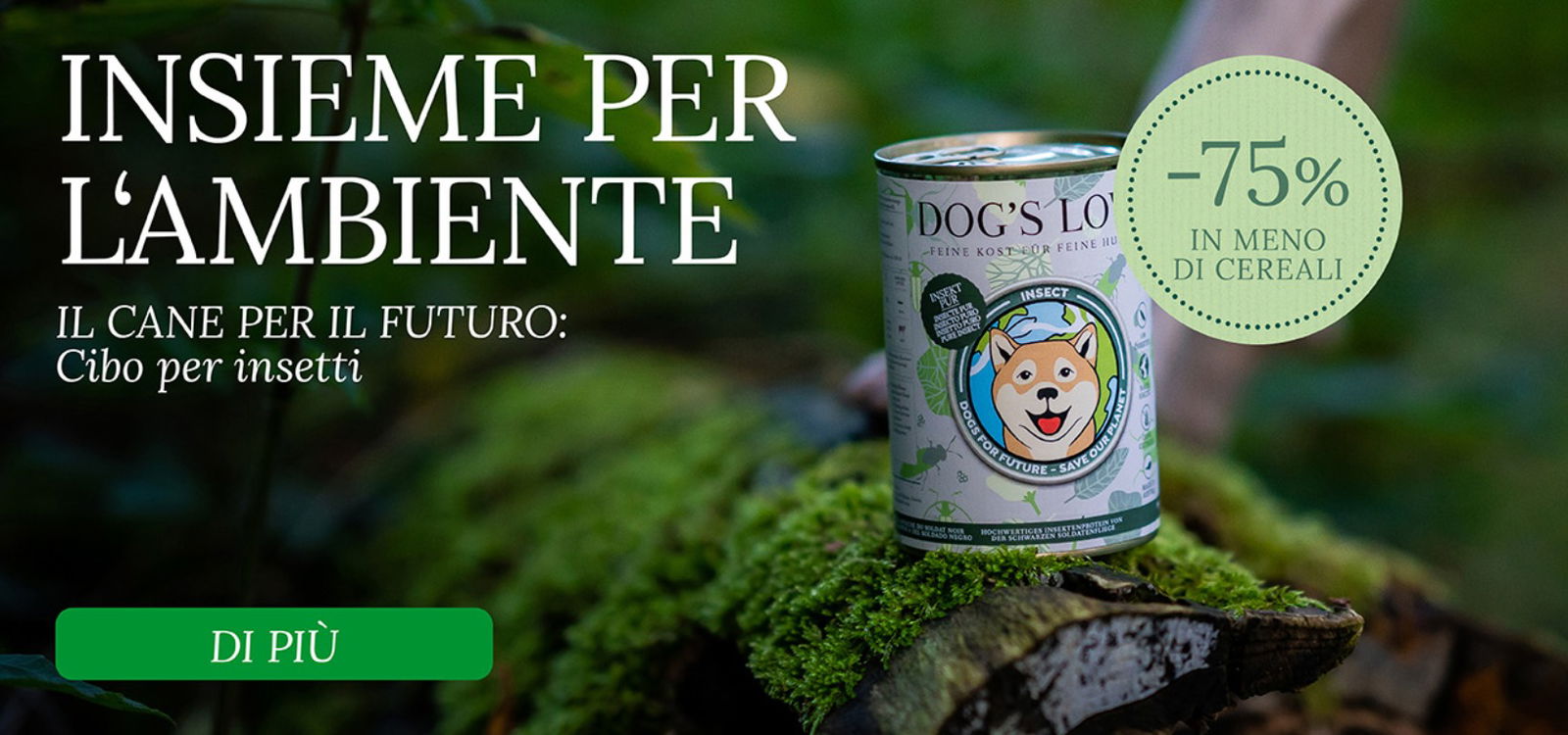 Banner con tutte e 3 le varietà di insetti DOG'S LOVE, contenente le seguenti informazioni: Proteine di insetti, Sostenibile e Ipoallergenico e l'informazione -75% di acqua in meno.